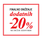 Samo u maloprodajama! Dodatnih -20% na sniženi dio asortimana.