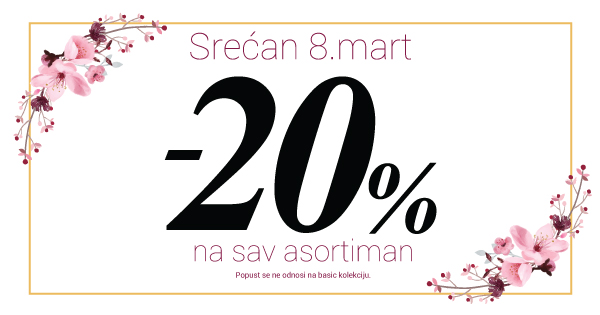 Srećan Dan žena...-20% na novu kolekciju